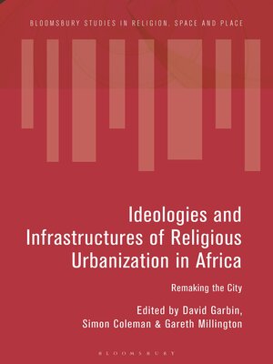 cover image of Ideologies and Infrastructures of Religious Urbanization in Africa